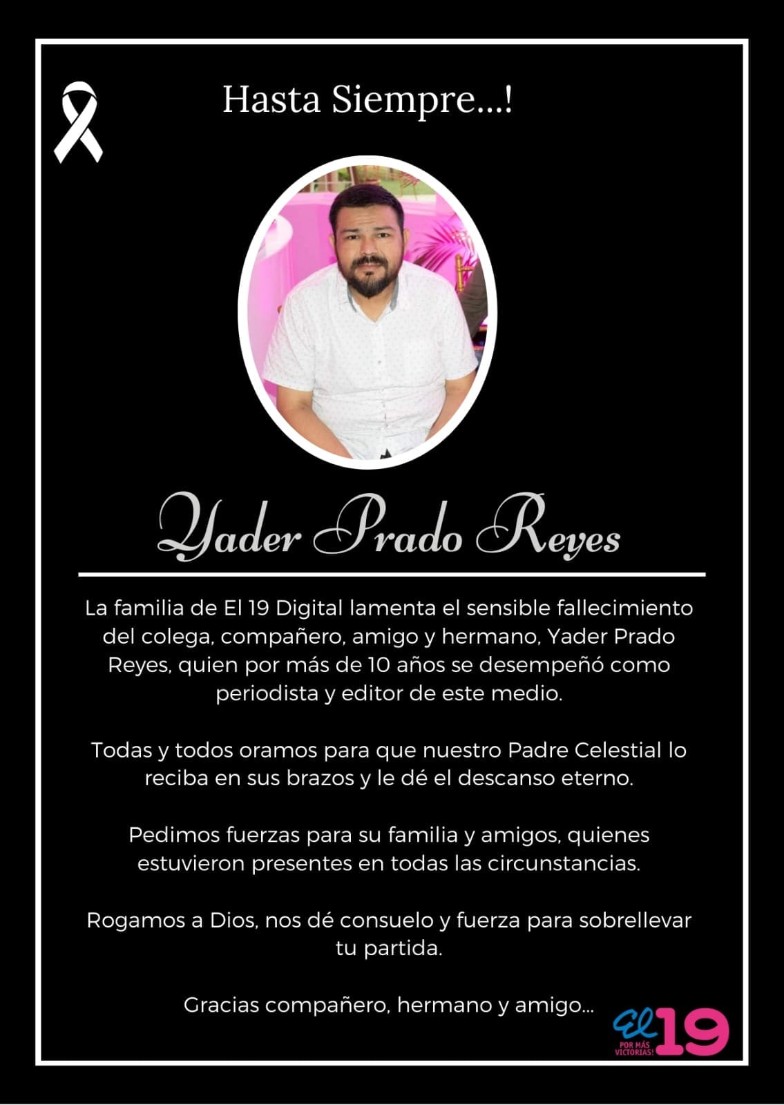 La familia de El 19 Digital lamenta el sensible fallecimiento del colega, compañero, amigo y hermano, Yader Prado Reyes,